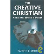 The Creative Christian God and Us: Partners in Creation