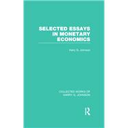 Selected Essays in Monetary Economics  (Collected Works of Harry Johnson)