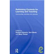 Rethinking Contexts for Learning and Teaching: Communities, Activites and Networks