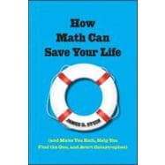 How Math Can Save Your Life (And Make You Rich, Help You Find The One, and Avert Catastrophes)
