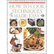 How to Cook : Techniques Made Easy