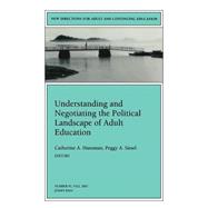 Understanding and Negotiating the Political Landscape of Adult Education New Directions for Adult and Continuing Education, Number 91