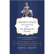 Bhakti Yoga Tales and Teachings from the Bhagavata Purana