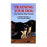 Training Your Dog : The Step-by-Step Manual