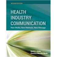 Health Industry Communication New Media, New Methods, New Message