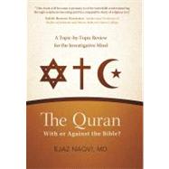 The Quran: With or Against the Bible?: A Topic-by-topic Review for the Investigative Mind