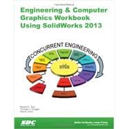 Engineering & Computer Graphics Workbook Using Solidworks 2013
