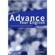 Advance your English Workbook: A Short Course for Advanced Learners