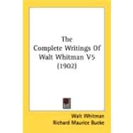 The Complete Writings Of Walt Whitman