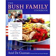 Bush Family Cookbook : Favorite Recipes and Stories from One of America's Great Families--From Kennebunkport to 1600 Pennsylvania Avenue