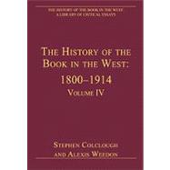 The History of the Book in the West: 1800û1914: Volume IV