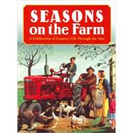 Seasons on the Farm A Celebration of Country Life Through the Year