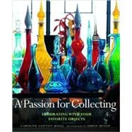 Passion for Collecting : Decorating with Your Favorite Objects