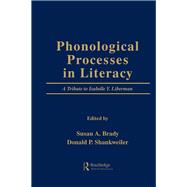 Phonological Processes in Literacy: A Tribute to Isabelle Y. Liberman