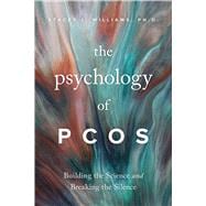 The Psychology of PCOS Building the Science and Breaking the Silence