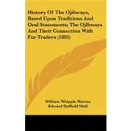 History of the Ojibways, Based upon Traditions and Oral Statements: The Ojibways and Their Connection With Fur Traders