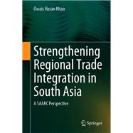 Strengthening Regional Trade Integration in South Asia