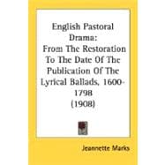 English Pastoral Dram : From the Restoration to the Date of the Publication of the Lyrical Ballads, 1600-1798 (1908)
