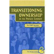 Transitioning Ownership In The Private Company: The Esop Solution