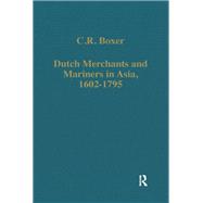 Dutch Merchants and Mariners in Asia, 1602-1795