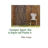 Extempore Speech : How to Acquire and Practice It