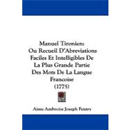 Manuel Tironien : Ou Recueil D'Abreviations Faciles et Intelligibles de la Plus Grande Partie des Mots de la Langue Francoise (1775)