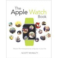 The Apple Watch Book Master the most personal computer in your life
