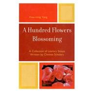 A Hundred Flowers Blossoming A Collection of Literary Essays Written by Chinese Scholars