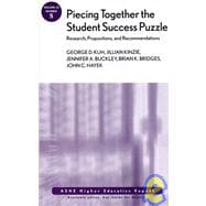 Piecing Together the Student Success Puzzle: Research, Propositions, and Recommendations : ASHE Higher Education Report