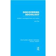Discovering Sociology: Studies in Sociological Theory and Method