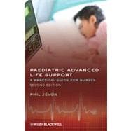 Paediatric Advanced Life Support A Practical Guide for Nurses