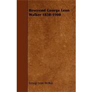 Reverend George Leon Walker 1830-1900