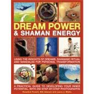 Dream Power and Shaman Energy Spiritual journeying for greater inner knowledge