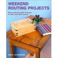 Weekend Routing Projects : Easy Step-by-Step Designs in Light and Dark Wood
