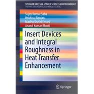 Insert Devices and Integral Roughness in Heat Transfer Enhancement