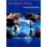 Airs, Waters, Places : Poems