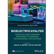 Bioelectrocatalysis From Electron Transfer Processes to Emerging Technological Applications,9781394207763