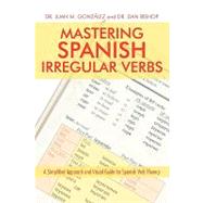 Mastering Spanish Irregular Verbs : A Simplified Approach and Visual Guide for Spanish Verb Fluency