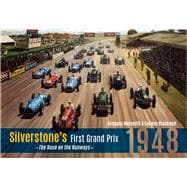 Silverstone's First Grand Prix 1948 the Race on the Runways