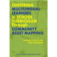 Centering Multilingual Learners in School Curriculum through Community Asset Mapping: A Practical Guide for Teachers
