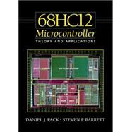 Microcontroller Theory and Applications: HC12 and  S12,9780130337764
