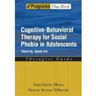 Cognitive-Behavioral Therapy for Social Phobia in Adolescents Stand Up, Speak Out Therapist Guide