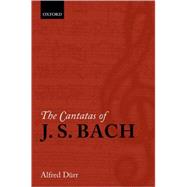 The Cantatas of J. S. Bach With Their Librettos in German-English Parallel Text