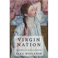 Virgin Nation Sexual Purity and American Adolescence