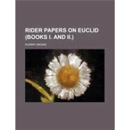 Rider Papers on Euclid (Books I and Ii)