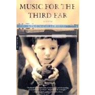 Music for the Third Ear : A Novel