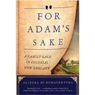 For Adam's Sake A Family Saga in Colonial New England