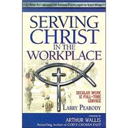 Serving Christ in the Workplace: Secular Work Is Full-Time Service