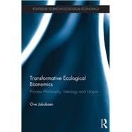 Transformative Ecological Economics: Process philosophy, ideology and utopia