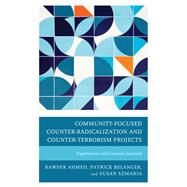 Community-Focused Counter-Radicalization and Counter-Terrorism Projects Experiences and Lessons Learned